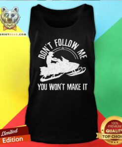 Pretty Snowmobile Don't Follow Me Saying Motor Sled Tank-top