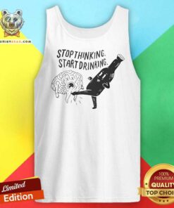 Pretty Stop Thinking Start Drinking Tank-top