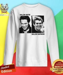 Pretty Willem Dafoe Willem Dafriend Sweatshirt