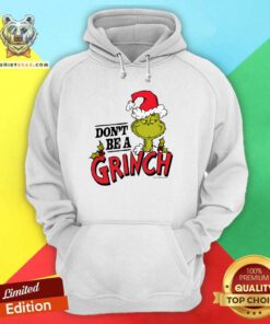 Top Dr Seuss Christmas Don't Be A Grinch Hoodie
