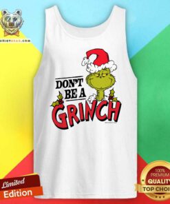 Top Dr Seuss Christmas Don't Be A Grinch Tank-top