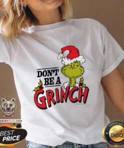 Top Dr Seuss Christmas Don't Be A Grinch V-neck