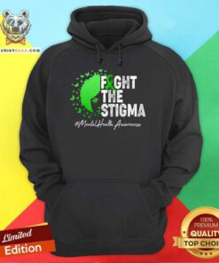Top Fight The Stigma Mental Health Awareness Support Hoodie