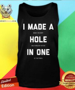 Top I Made A Bogey On Every Hole And Threw My Putter In One Tank-top