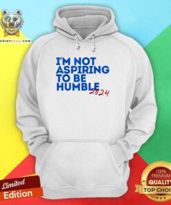 Top I'm Not Aspiring To Be Humble Cool Kamala 2024 Hoodie