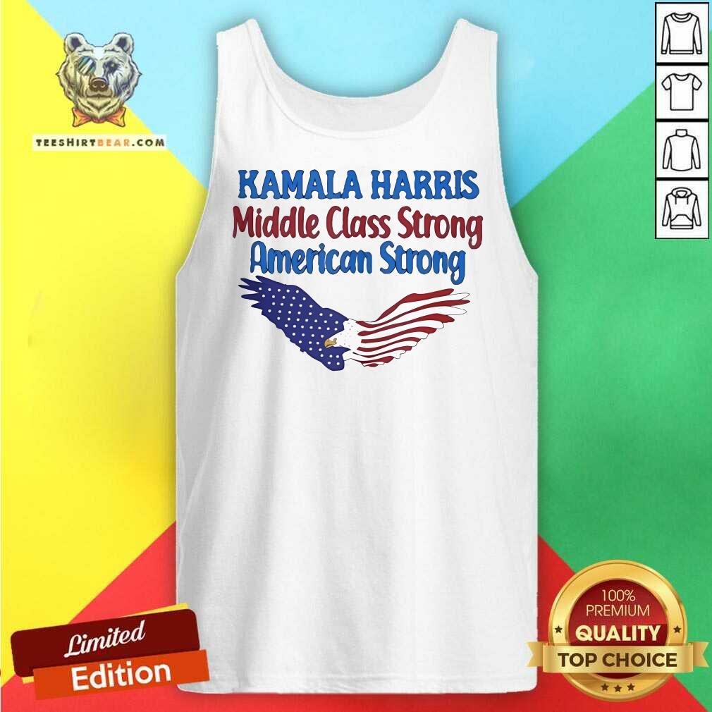 Top Kamala Harris Middle Class Strong American Strong Tank-top