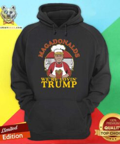 Top Maga Donalds We're Loving Trump Hoodie