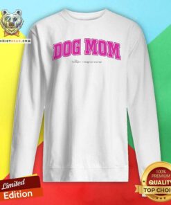 Top Meghan Trainor Dog Mom Sweatshirt