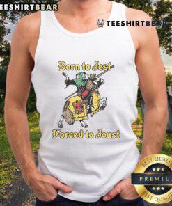 Awesome Born To Jest Forced To Joust Tank Top featuring a humorous design, perfect for casual wear and comedy lovers.