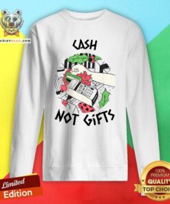 Awesome Cash Not Gifts Sweatshirt