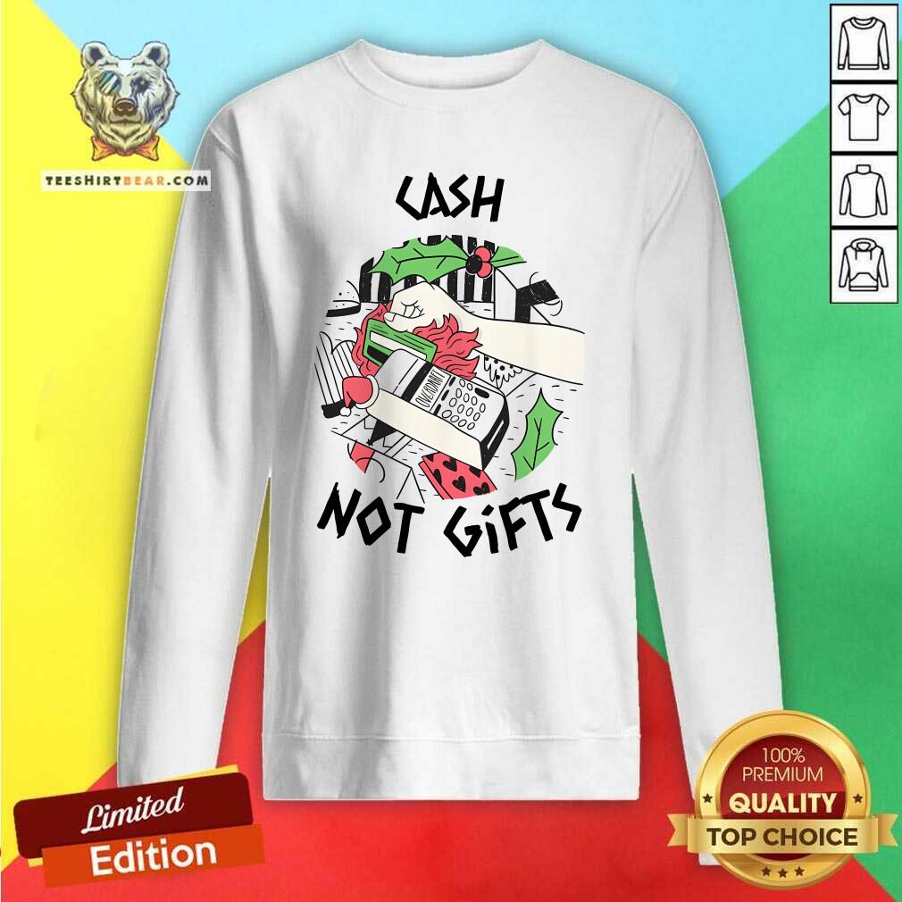 Awesome Cash Not Gifts Sweatshirt