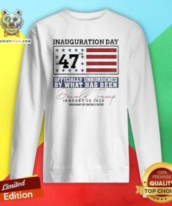 Awesome Donald Trump 47th President Inauguration Day Unburdened Sweatshirt