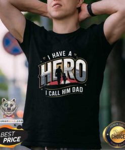 Awesome I Have A Hero I Call Him Dad T-Shirt