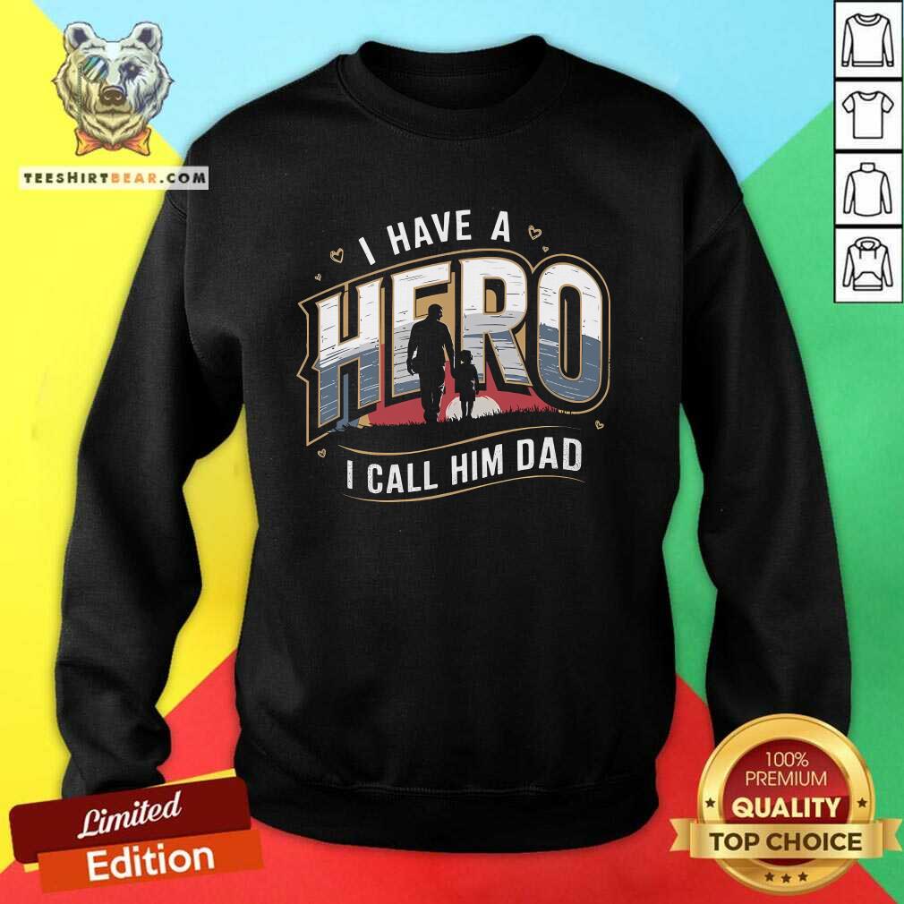 Awesome I Have A Hero I Call Him Dad Sweatshirt