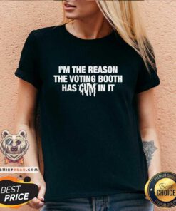 Awesome I'm The Reason The Voting Booth Has Cum In It V-neck