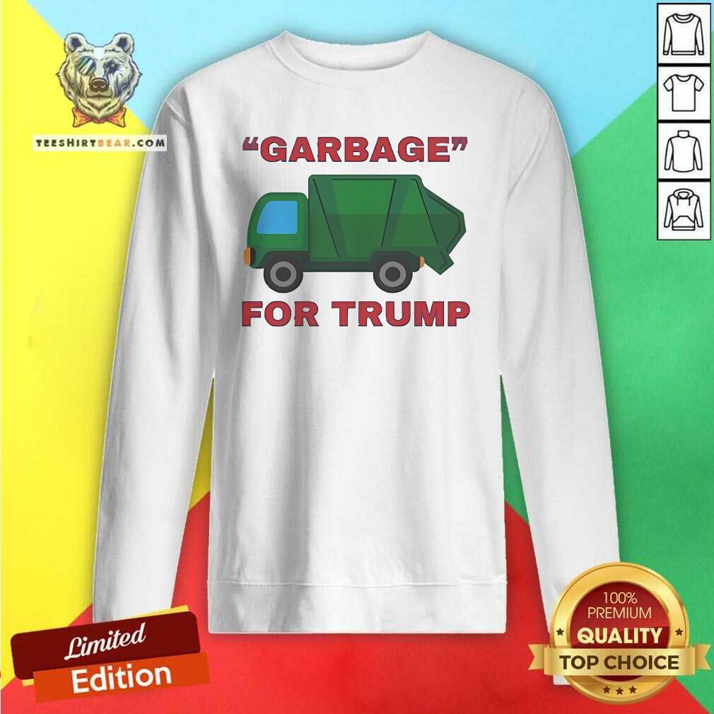 Awesome Joe Biden Calling Over Half The Country Garbage For Trump Sweatshirt