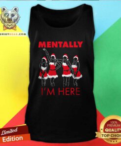 Awesome Mentally I'm Here Teen Queen Drama Tank-top