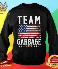 Awesome Team Garbage For Trump Funny Election Us Flag Trump 2024 Sweatshirt