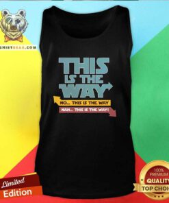 Awesome This Is The Way Nah This Is The Way Tank-top