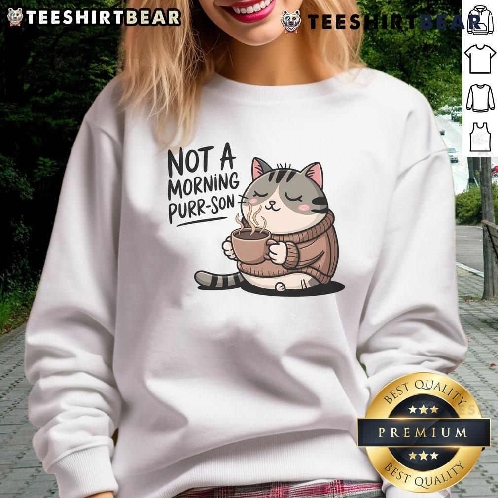 Cute Not A Morning Purr-son Cat Sweatshirt featuring an adorable cat graphic, perfect for cat lovers.