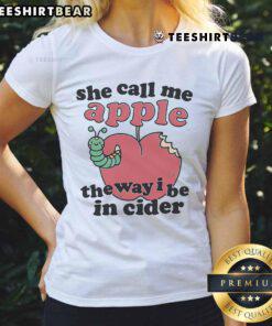 Cute She Call Me Apple The Way I Be In Cider Ladies Tee featuring playful apple graphic and stylish design.