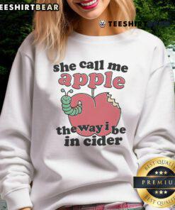 Cute sweatshirt featuring 'She Call Me Apple The Way I Be In Cider' design, perfect for casual fall outfits.
