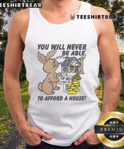 Trendy 'You Will Never Be Able To Afford A House' tank top in a stylish design, perfect for casual wear and expressing humor.