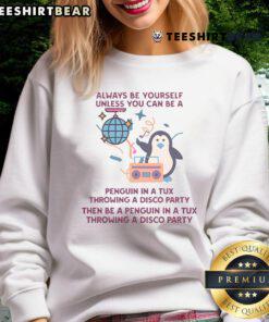 Funny Always Be Yourself Unless You Can Be A Penguin Sweatshirt featuring a playful penguin graphic and vibrant colors.