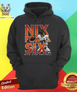 Funny Bo Nix Denver Nix For Six Mile High Football Hoodie