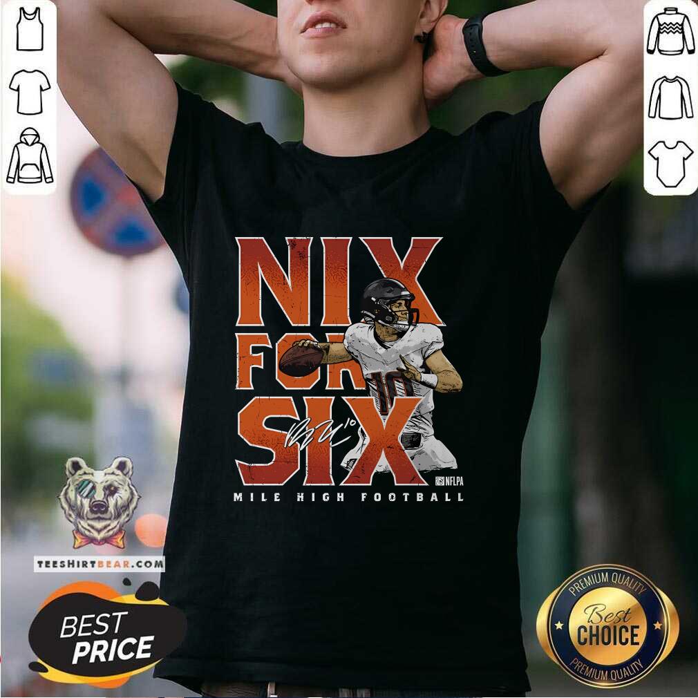 Funny Bo Nix Denver Nix For Six Mile High Football T-Shirt
