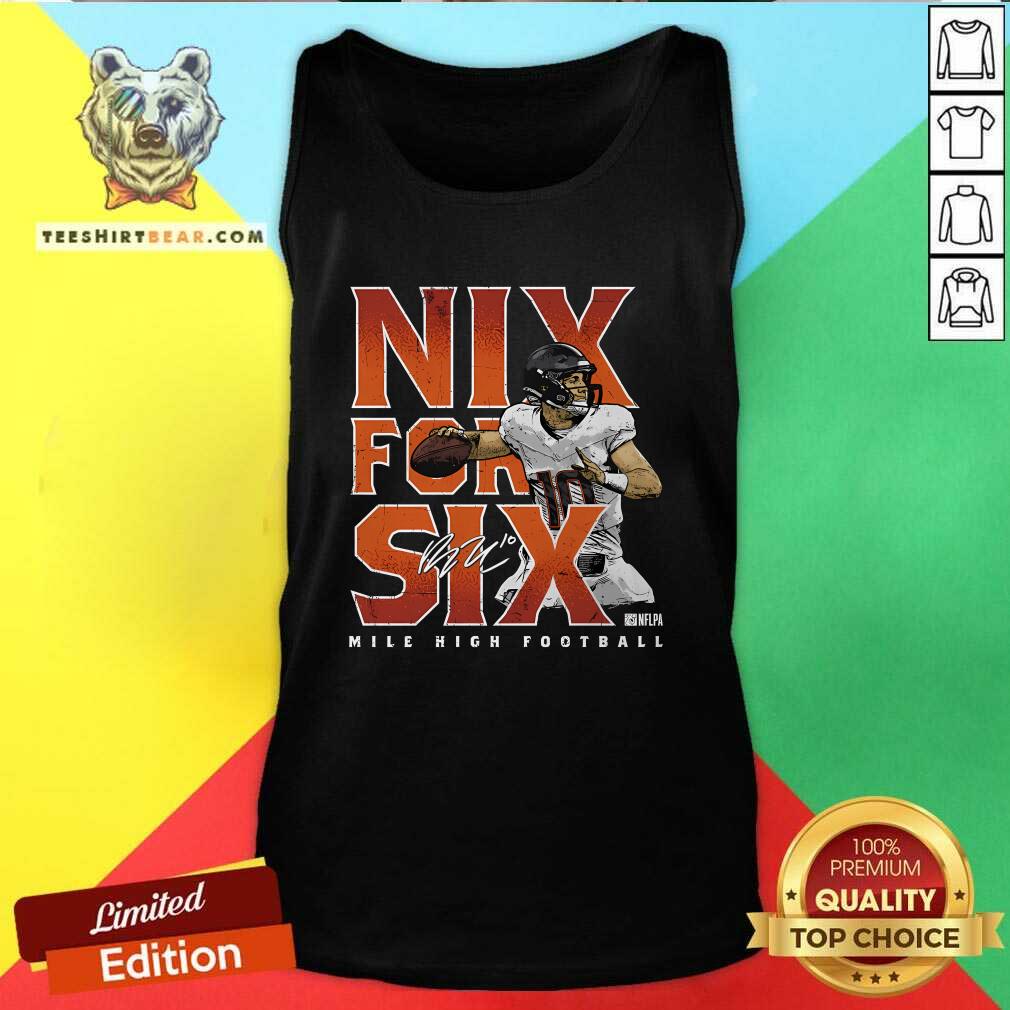 Funny Bo Nix Denver Nix For Six Mile High Football Tank-top