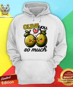 Funny Cute Olive You So Much Hoodie