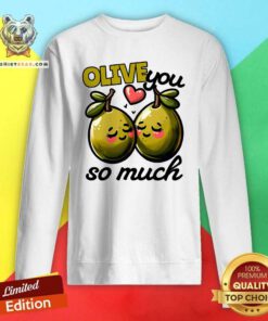 Funny Cute Olive You So Much Sweatshirt
