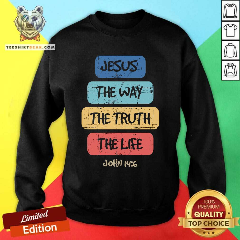 Funny John 146 Jesus The Way Truth Life Bible Lover Christian Sweatshirt