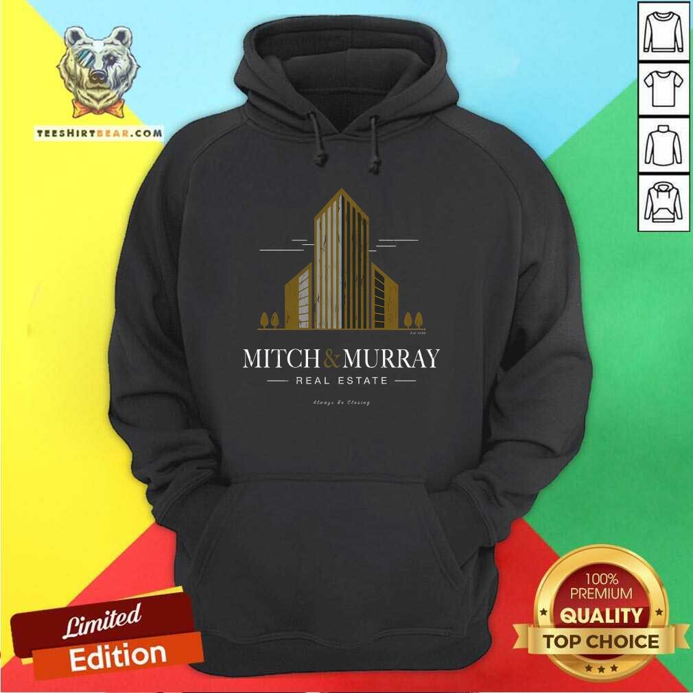 Funny Mitch And Murray Real Estate Always Be Closing Hoodie