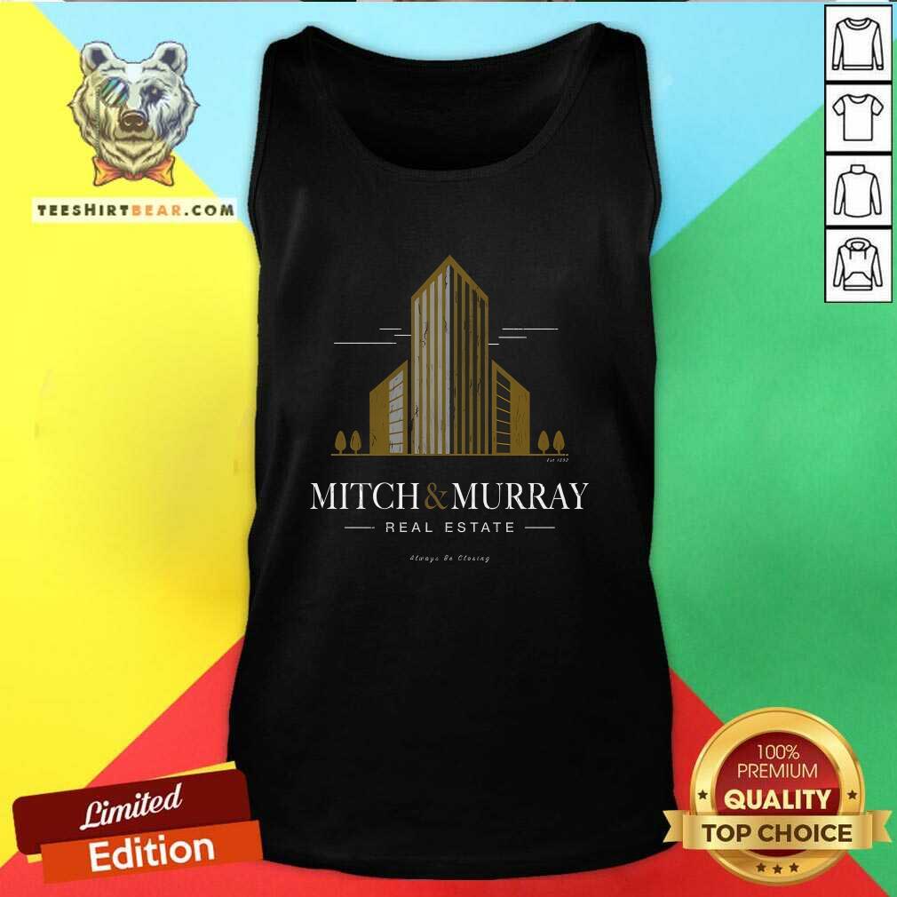Funny Mitch And Murray Real Estate Always Be Closing Tank-top