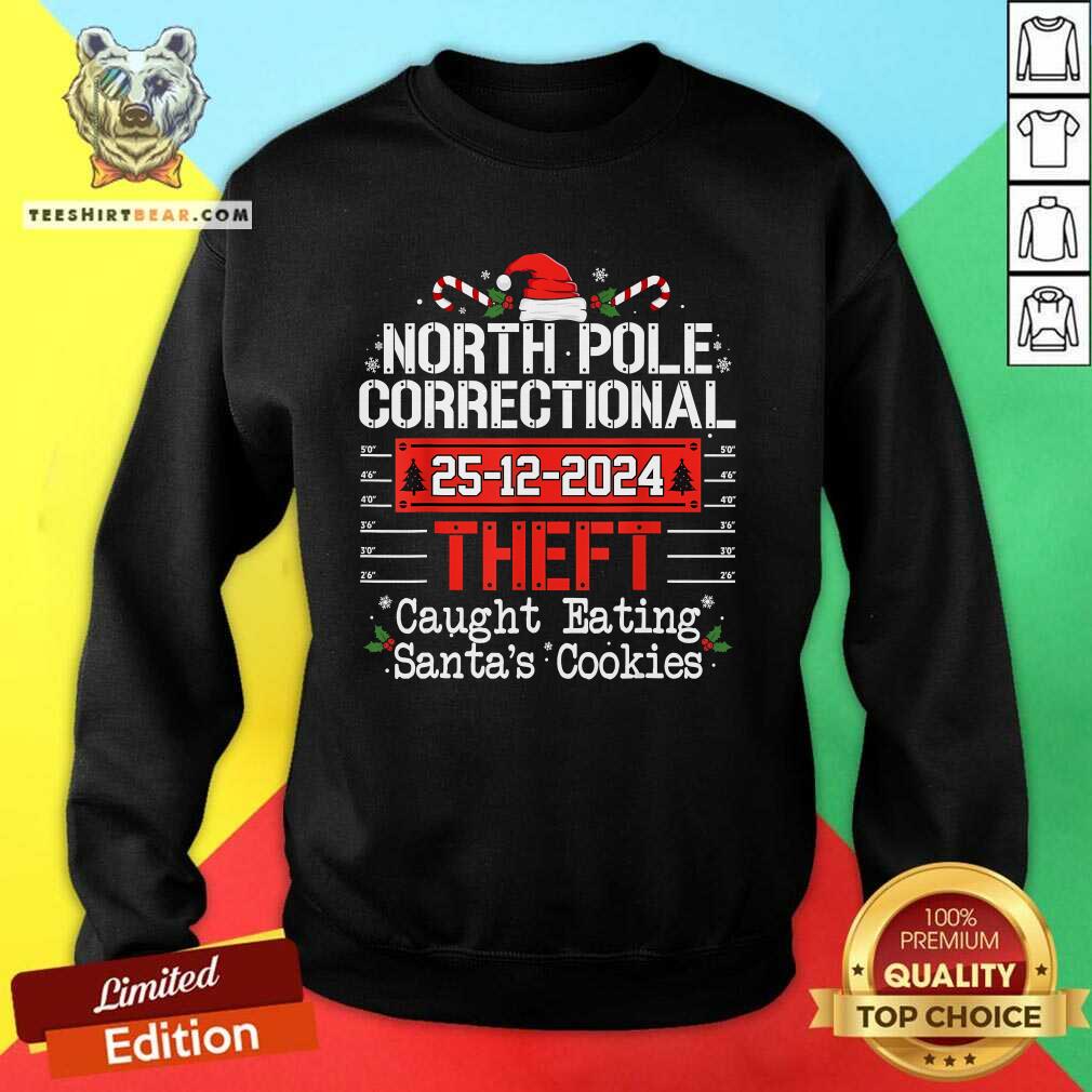 Funny North Pole Correctional Theft Caught Eating Santa's Cookies Sweatshirt