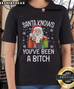 Funny Santa Claus Christmas ladies' tee featuring 'Youve Been A Bitch' design for a humorous holiday statement.
