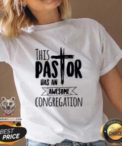 Funny This Pastor Has An Awesome Congregation Priest V-neck