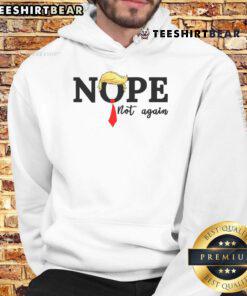Funny Trump Nope Not Again Hoodie featuring a humorous graphic of Trump with a playful expression, ideal for political satire fans.