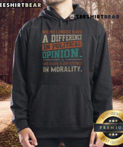 Funny We No Longer Have A Difference In Political Opinion hoodie featuring humorous design on casual wear.