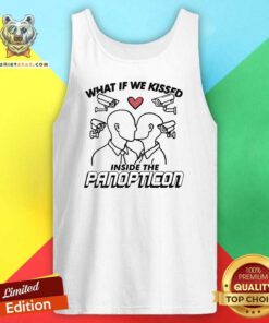 Funny What If We Kissed Inside The Panopticon Tank-top
