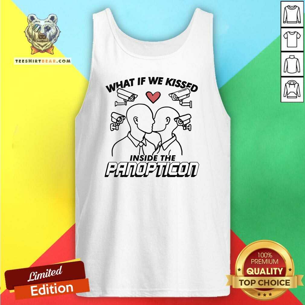 Funny What If We Kissed Inside The Panopticon Tank-top