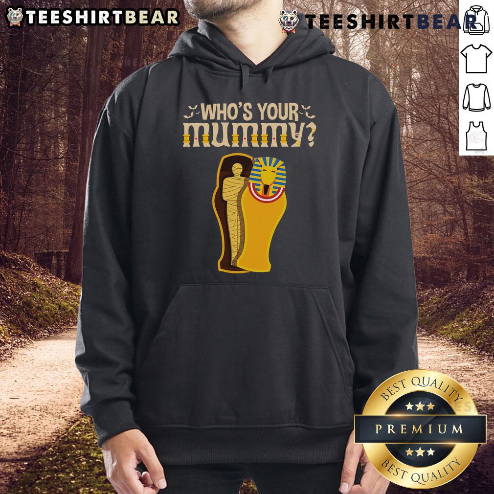 Funny Who's Your Mummy Egyptian Pharaoh hoodie design featuring a playful mummy graphic perfect for Halloween.
