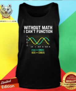 Funny Without Math I Can't Function Science Tank-top