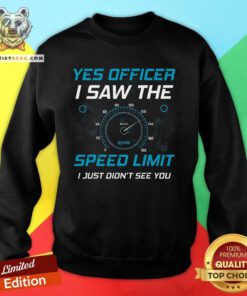 Funny Yes Officer I Saw The Speed Limit Car Lover Sweatshirt