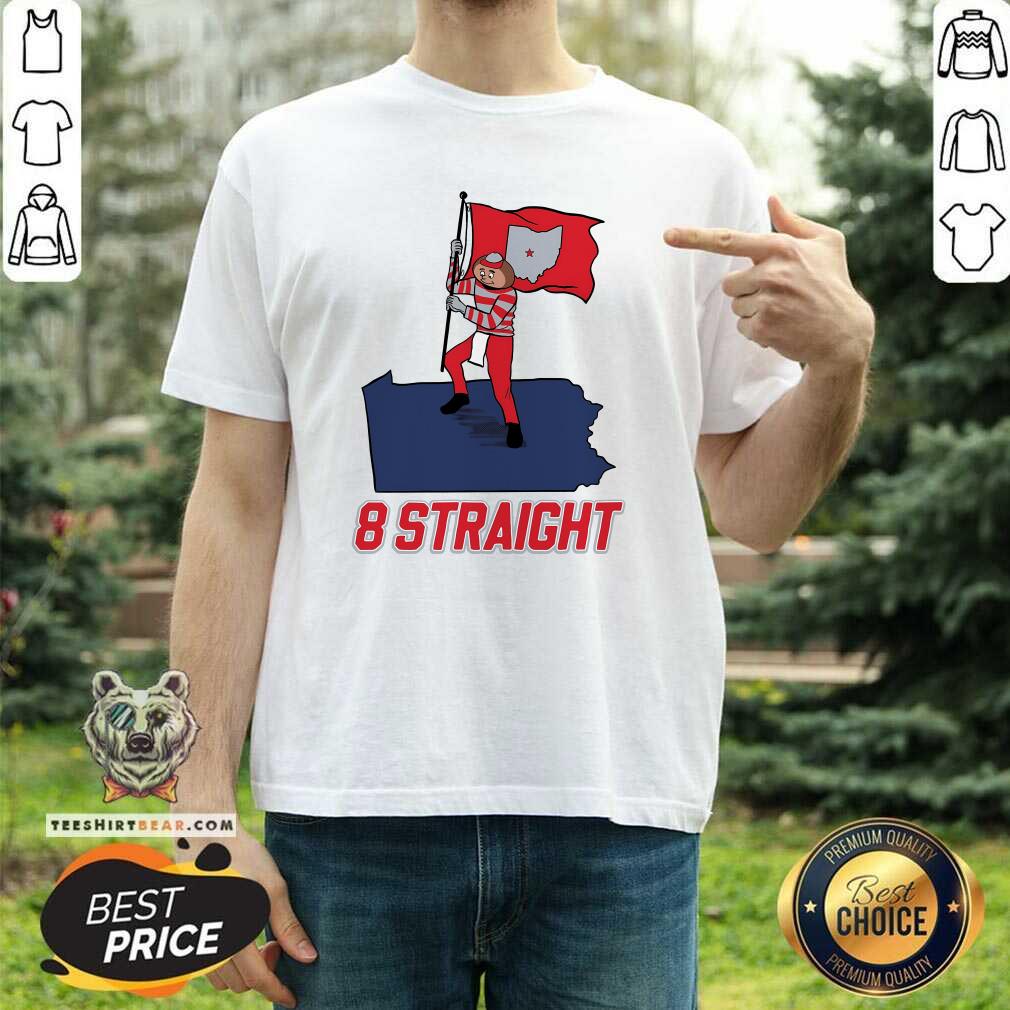Good Barstool Ohio 8 Straight We Run Pennysylvania T-Shirt