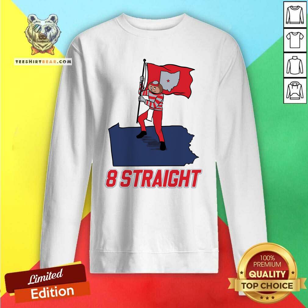 Good Barstool Ohio 8 Straight We Run Pennysylvania Sweatshirt
