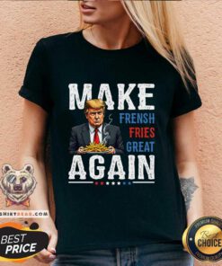 Good Donald Trump Make Fries Great Again Graphic V-neck