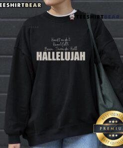 Good Hard Fought Heartfelt Been Through Hell Hallelujah Sweatshirt in cozy fabric, perfect for expressing resilience and hope.